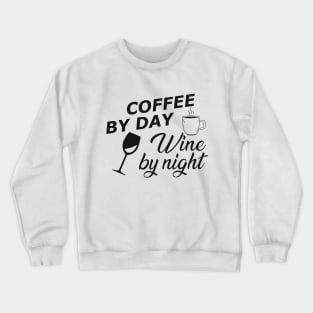 Coffee by day wine by night Crewneck Sweatshirt